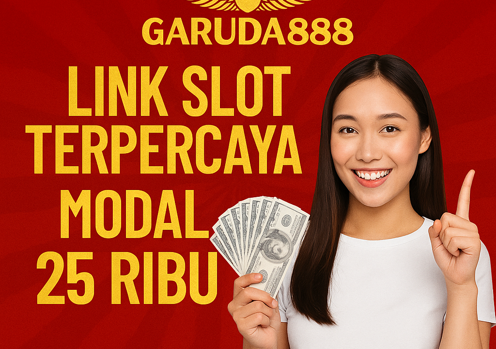 Garuda888 Link Slot Terpercaya Modal 25 Ribu